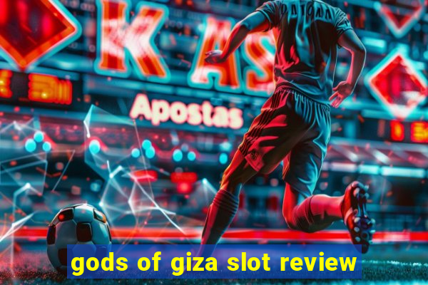 gods of giza slot review