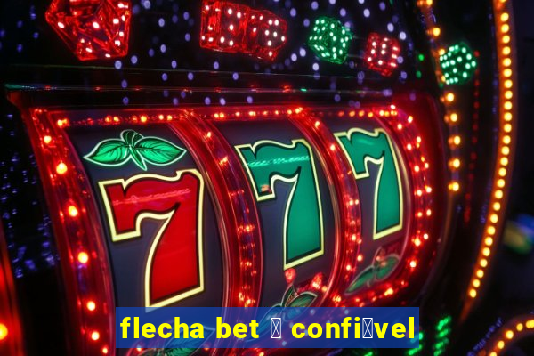 flecha bet 茅 confi谩vel