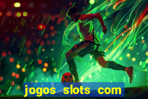 jogos slots com bonus de cadastro