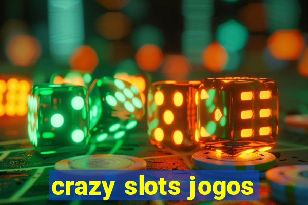 crazy slots jogos