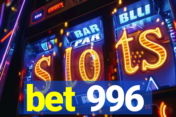 bet 996