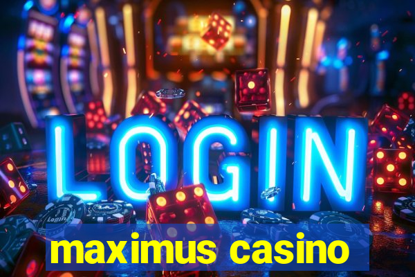 maximus casino