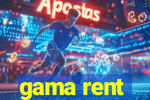 gama rent