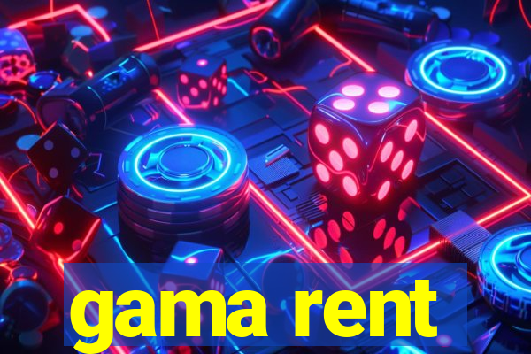 gama rent