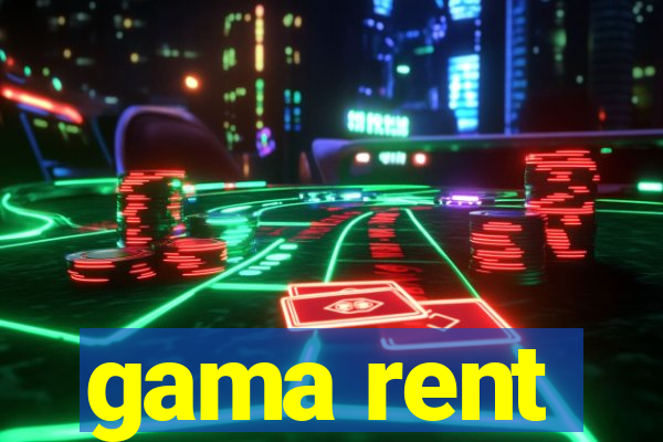 gama rent