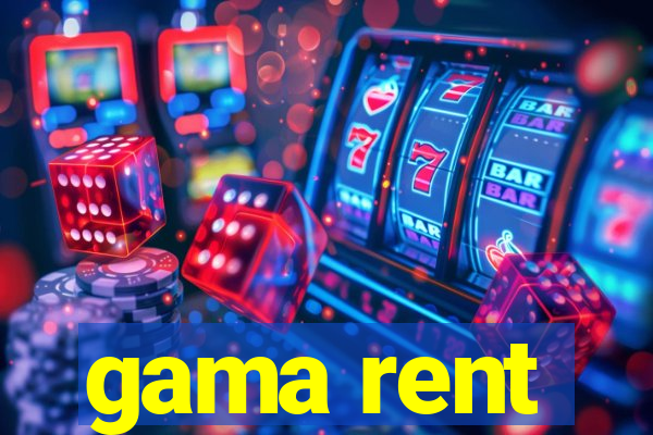 gama rent