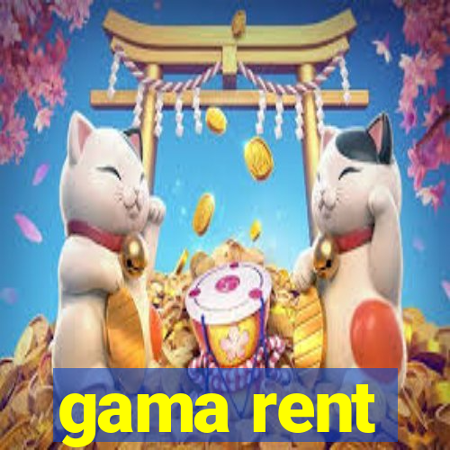 gama rent