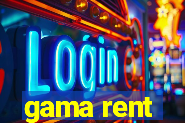 gama rent