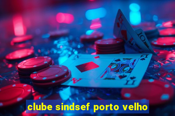 clube sindsef porto velho