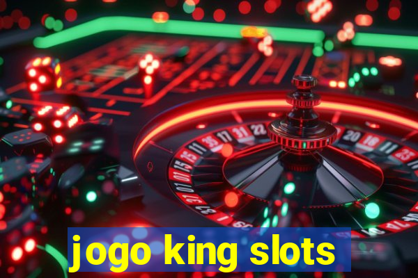 jogo king slots