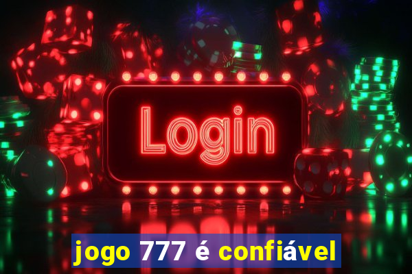 jogo 777 é confiável