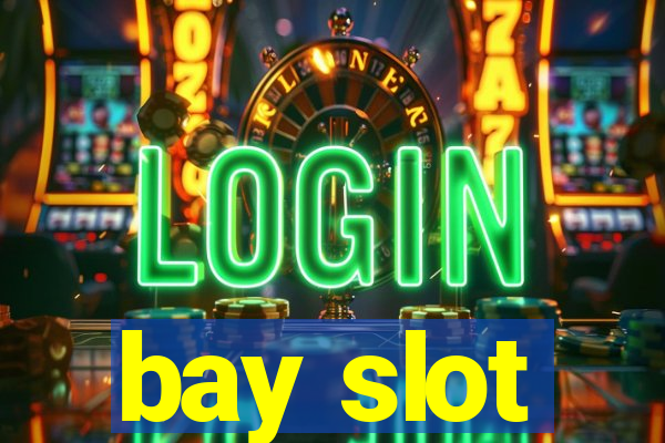 bay slot