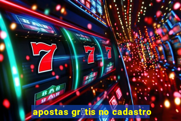 apostas gr谩tis no cadastro