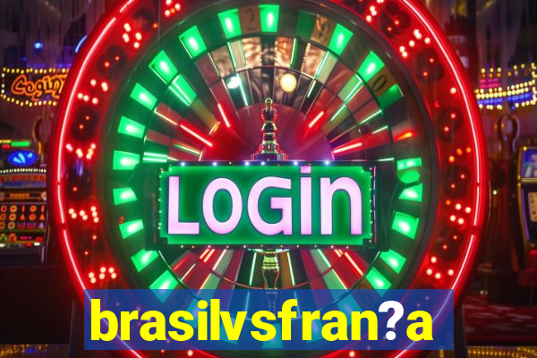 brasilvsfran?a