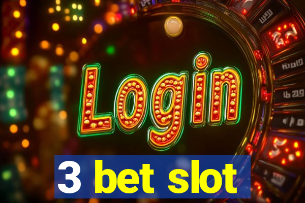 3 bet slot