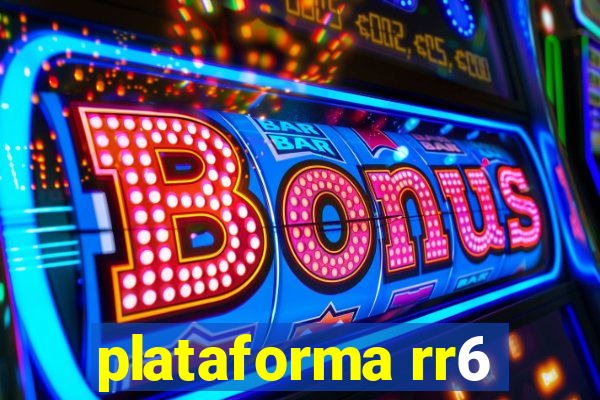 plataforma rr6