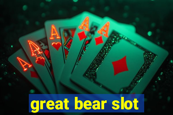 great bear slot