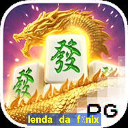 lenda da f茅nix c贸digos 2024