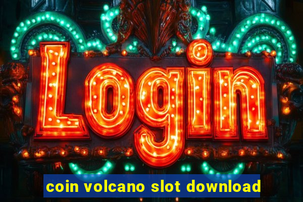 coin volcano slot download