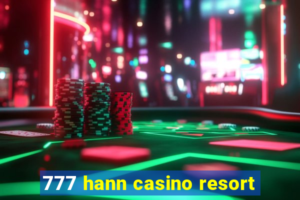 777 hann casino resort