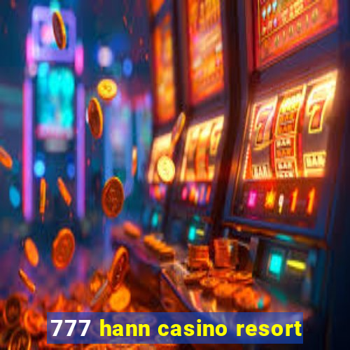 777 hann casino resort