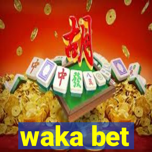 waka bet