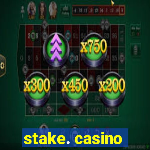 stake. casino