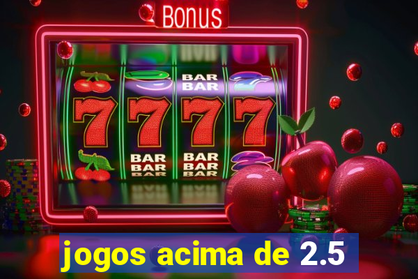 jogos acima de 2.5