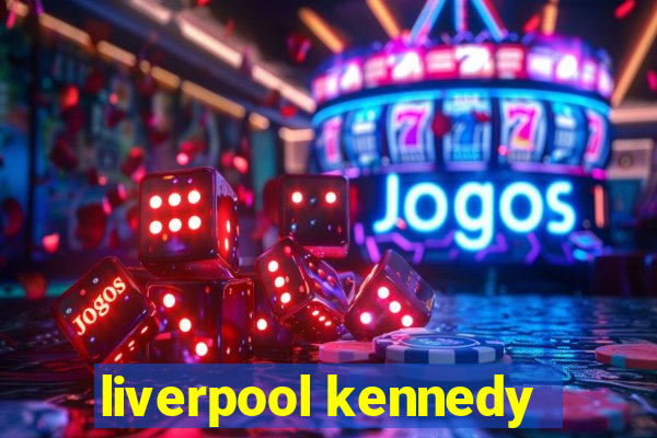 liverpool kennedy