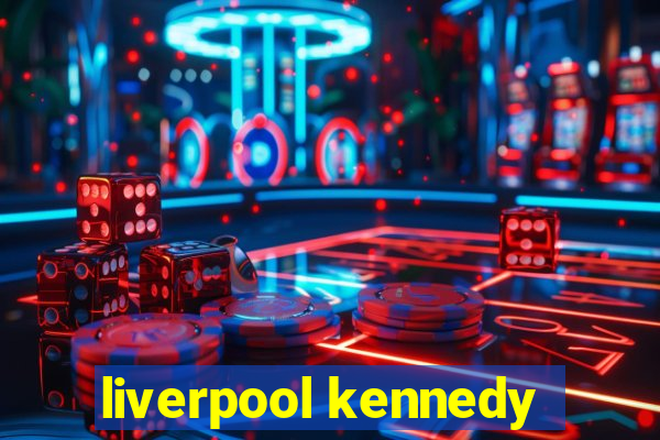 liverpool kennedy