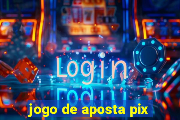 jogo de aposta pix