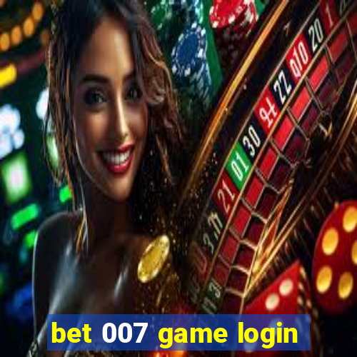 bet 007 game login