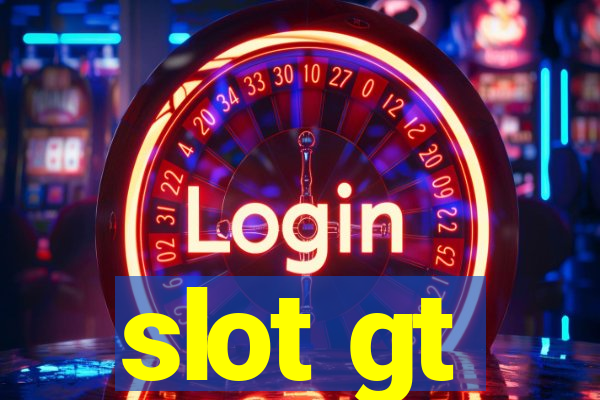 slot gt