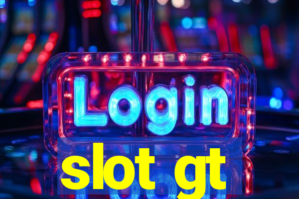 slot gt