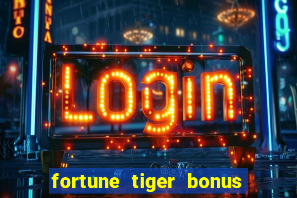 fortune tiger bonus 10 reais