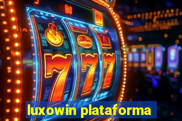 luxowin plataforma