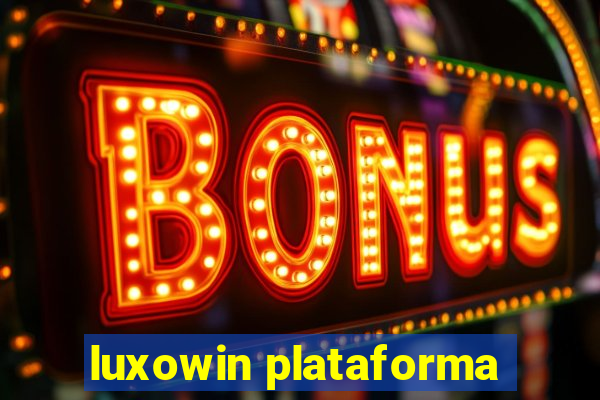 luxowin plataforma