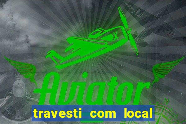 travesti com local em salvador