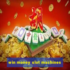 win money slot machines