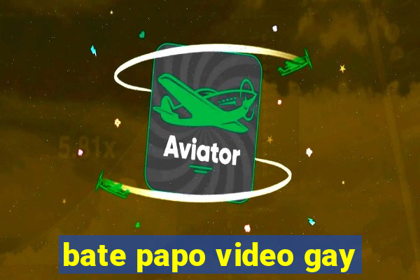 bate papo video gay