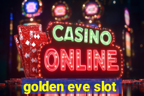 golden eve slot