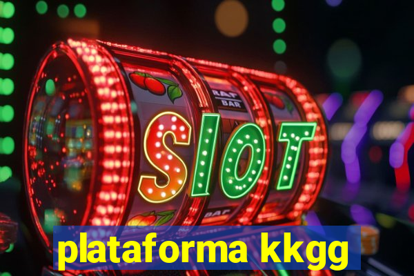 plataforma kkgg