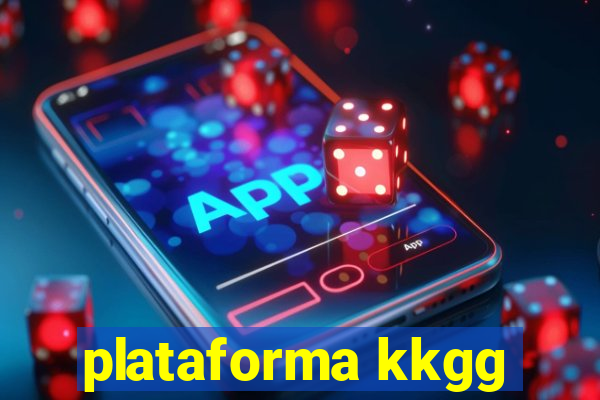 plataforma kkgg