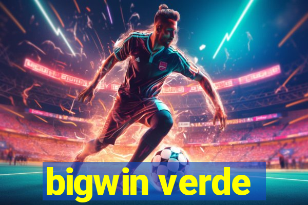 bigwin verde