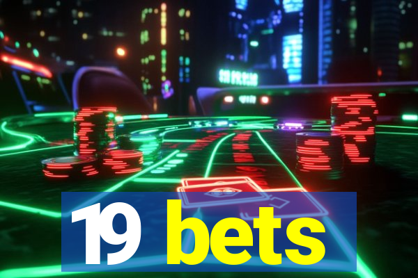 19 bets