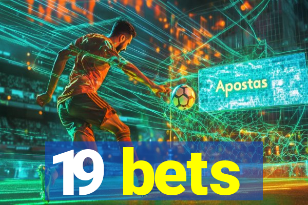 19 bets