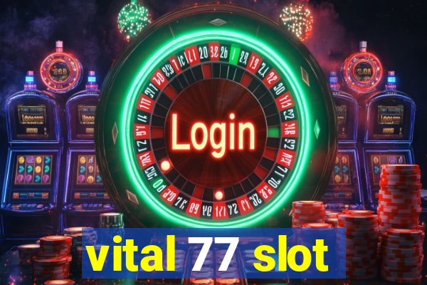 vital 77 slot