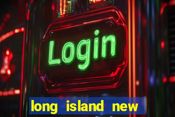 long island new york casino