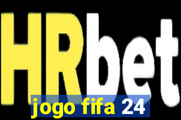 jogo fifa 24