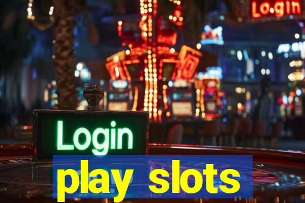 play slots